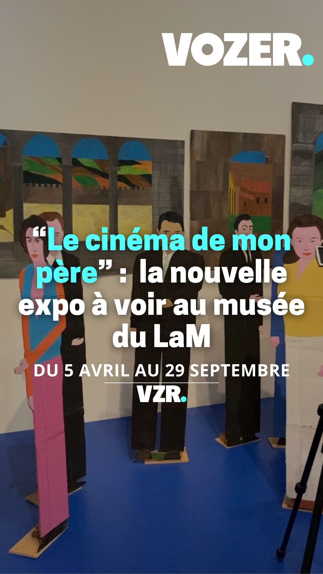 Le cinéma de mon père :  la nouvelle expo à voir au musée du LaM